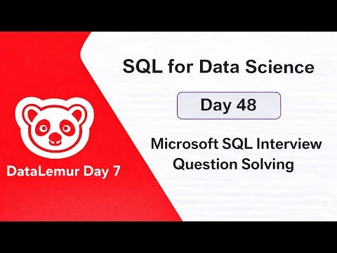 SQL for Data Science Day 48 | Microsoft SQL Interview Question | DataLemur Day 7 | PostgreSQL | SQL