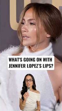 What’s going on with Jennifer Lopez’s lips?