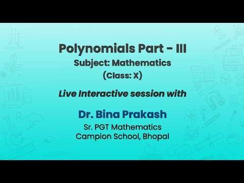 NCERT Polynomials Part – III Subject: Mathematics (Class: X) Live