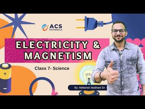 Electricity & Magnetism Part 1 | Class 7 Science | Abhishek Sir