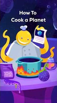 Let’s Cook a Planet!