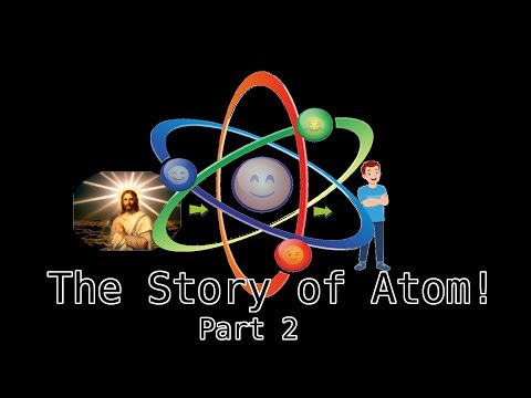 The Story of Atoms! Part 2