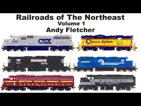 Railroads of The Northeast Volume 1 Andy Fletcher (Conrail, Chessie, Norfolk Southern, CSX, PRR NYC)