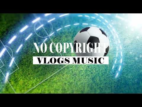 No Copyright Football Background Music | FIFA World Cup | Royalty Free Music for Football Videos