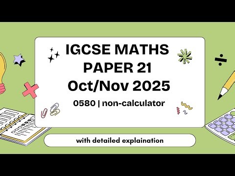 IGCSE MATHS OCT/NOV 2025 P21 SOLVED AND EXPLAINED | Non-calculator