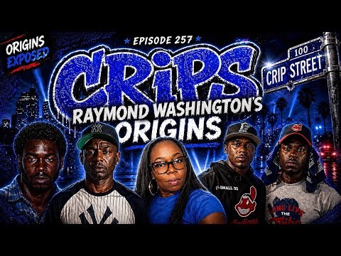 EPISODE 257- Raymond Washington Creating the Crips, History of the crips, Future of the Crips