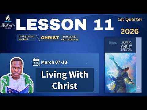 📘 Sabbath School Lesson 11 SUMMARY | Living With Christ | March 7–13, 2026