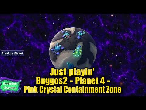 Just playin' Buggos2 - Planet 4 - Pink Crystal Containment Zone
