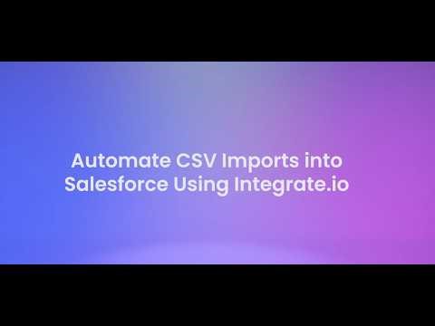 Automate CSV Imports to Salesforce using Integrate io