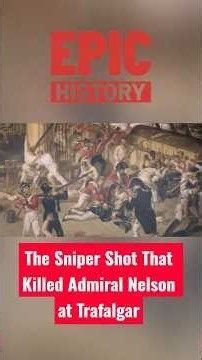 The Sniper Shot That Killed Admiral Nelson at Trafalgar