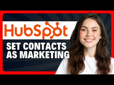 How to Automatically Set Contacts as Marketing in HubSpot in 2026