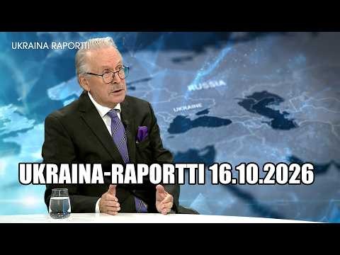 16.10.2026 / Alpo Rusi / UKRAINA-RAPORTTI