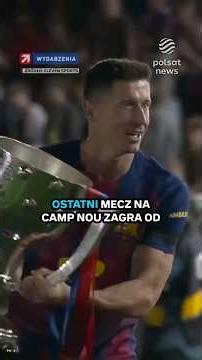 Lewandowski odchodzi z FC Barcelony. Ostatni mecz na Camp Nou