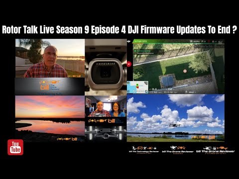 Rotor Talk Live Season 9 Episode 4 DJI Firmware Updates To End ?