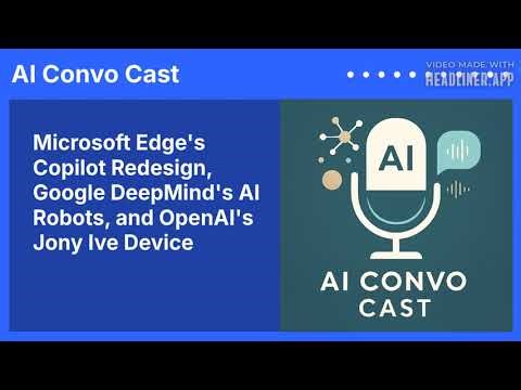 Microsoft Edge's Copilot Redesign, Google DeepMind's AI Robots, and OpenAI's Jony Ive Device |...