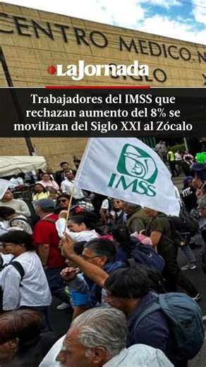 Trabajadores del IMSS que rechazan aumento del 8% se movilizan del Siglo XXI al Zócalo