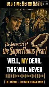 The Adventures of Sherlock Holmes - "The Adventure of the Superfluous Pearl" (Old Time Radio,...
