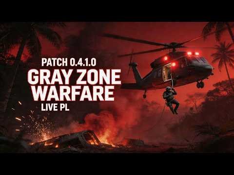 GRAY ZONE WARFARE LIVE PL | Nocny test patcha 0.4.1.0
