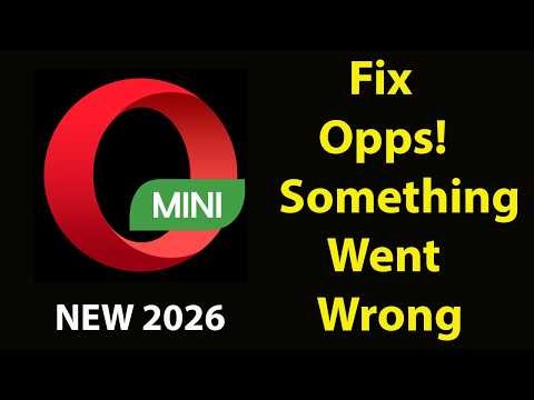 Fix Opera Mini App Oops Something Went Wrong Error | FixOpera Mini went wrong error