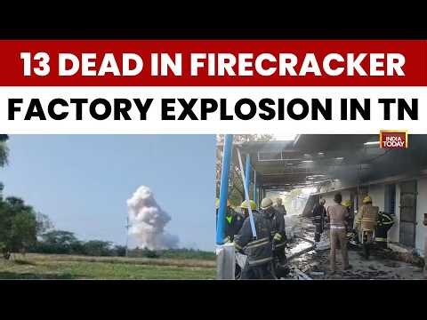 Breaking News: 13 Dead In Massive Virudhunagar Firecracker Factory Blast | Tamil Nadu | India Today