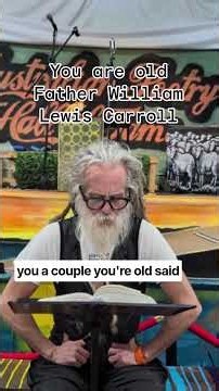 You're Old, Father William by Lewis Carroll from Alice in wonderland read by Thundercloud