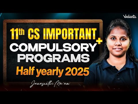 11th Computer Science | Important + Compulsory Programs | Half Yearly 2025 | Janasruthi Ma'am