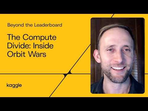 The Compute Divide: Inside Orbit Wars | Beyond the Leaderboard | Kaggle