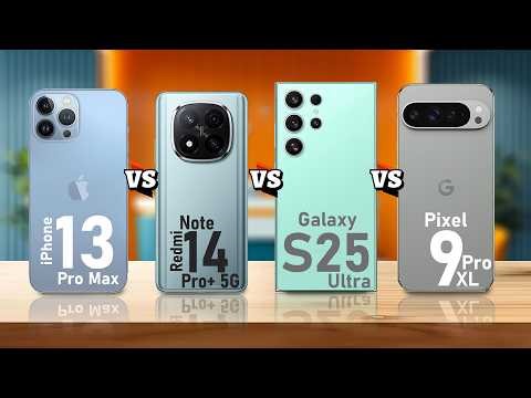 iPhone 13 Pro Max VS Xiaomi Redmi Note 14 Pro+ 5G Global VS Samsung Galaxy S25 Ultra VS Pixel 9