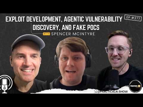 Exploit Development, Agentic Vulnerability Discovery, and Fake PoCs |Episode #377|