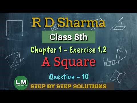 A Square | Class 8 Chapter 1 Exercise 1.2 Ques 10 | New RD Sharma | Learn Maths | New Edition