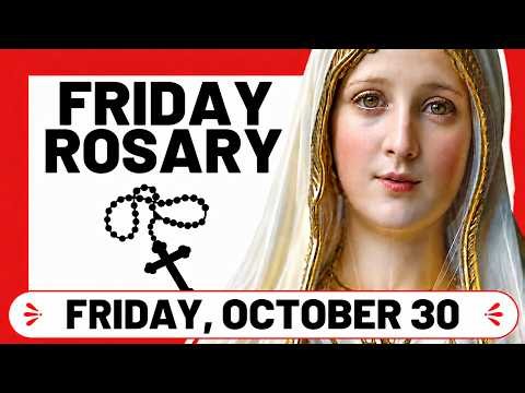 TODAY HOLY ROSARY: FRIDAY, OCTOBER 30, 2026 - THE HOLY ROSARY FRIDAY