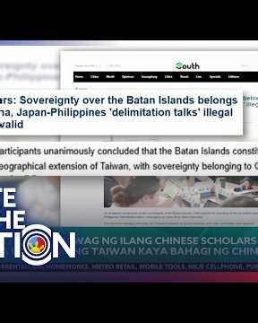 Batanes, tinawag ng ilang Chinese scholars na extension ng Taiwan kaya bahagi ng China | SONA