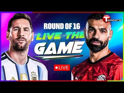 LIVE | Argentina vs Egypt | Live The Game | Round of 16 | FIFA World Cup 2026 | T Sports