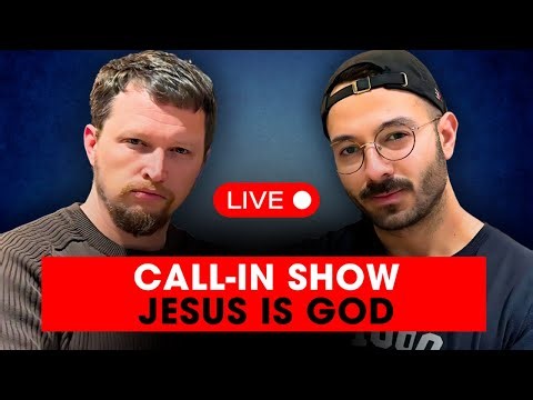 LIVE CALL-IN SHOW: Jesus is God!