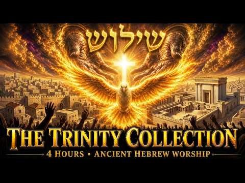 🕎 THE TRINITY COLLECTION | 4 Hours Worship |Abba • Yeshua • Ruach HaKodesh | Angelic Hymn Of Heaven