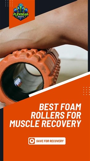 Best Foam Rollers for Muscle Recovery