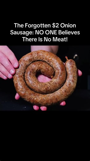 🇺🇸 The 1930s SURVIVAL ONION SAUSAGE. The Forgotten $2 Onion Sausage: NO ONE Believes There Is No Meat! #Survival #prepper #recipes #recipe