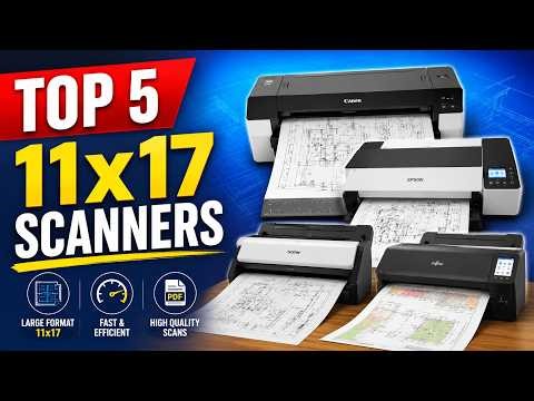 ✅Top 5 Best 11x17 Scanners of {2026} – Top picks Large Format Scanners Reviewed!
