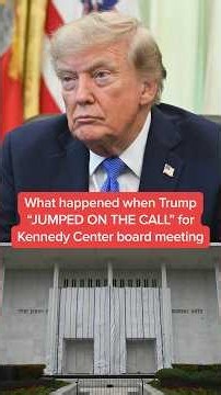 What happened when Trump 'JUMPED ON THE CALL' for Kennedy Center board meeting