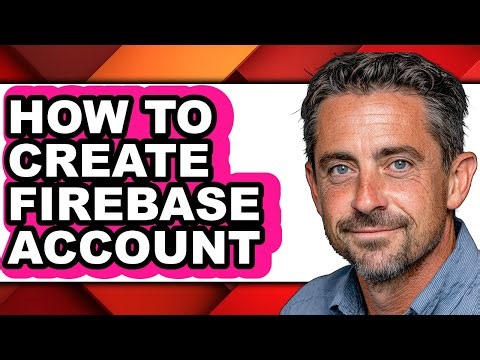 How to Create Firebase Account - Easy Guide
