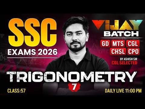 SSC Maths 2026 | Trigonometry 07 | Maths for GD, MTS, CGL, CHSL, CPO Exams | Maths By Ashish Sir