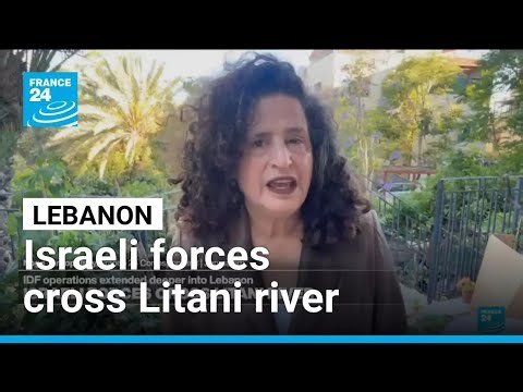 Israeli forces cross key Lebanon river in expanded ground offensive • FRANCE 24 English