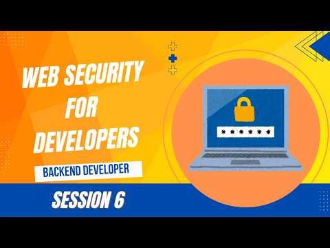 Backend Developer Session 6 : Web Security for Developers