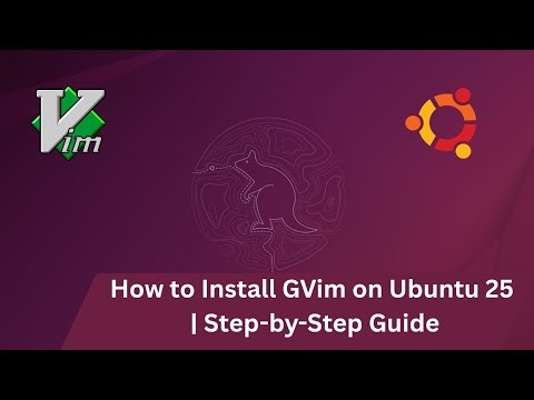 How to Install GVim on Ubuntu 25 | Step-by-Step Guide