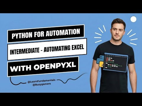 Python for Automation Intermediate - Automating Excel with openpyxl