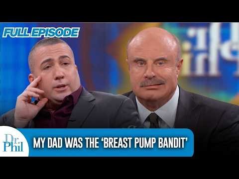 My Dad Was The ‘Breast Pump Bandit’ | Back to Back FULL EPISODES | Dr. Phil