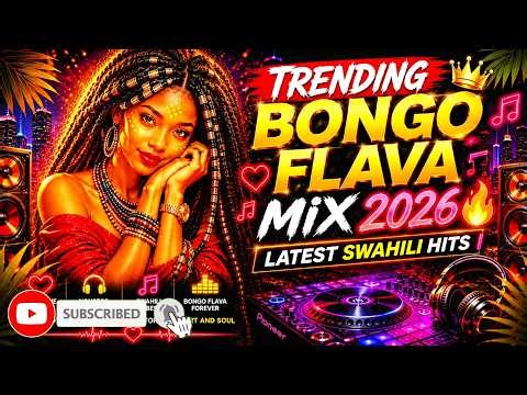 TRENDING BONGO FLAVA MIX 2026 🔥 Latest Swahili Hits