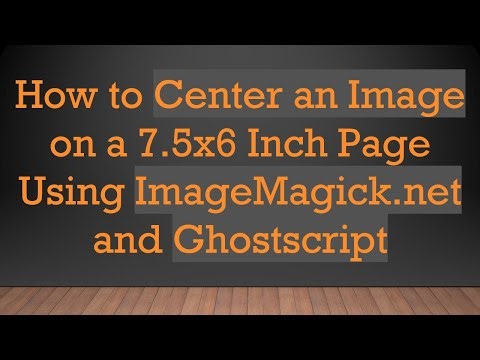 How to Center an Image on a 7.5x6 Inch Page Using ImageMagick.net and Ghostscript