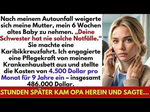 Meine Mutter verweigerte mir nach meinem Autounfall mein Neugeborenes – Opas Anruf veränderte alles