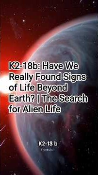 K2-18b: Have We Really Found Signs of Life Beyond Earth? | The Search for Alien Life
